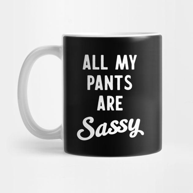 All my pants are sassy by Blister